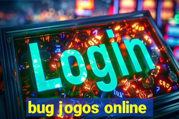 bug jogos online